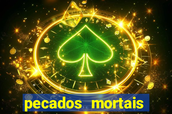 pecados mortais para confessar